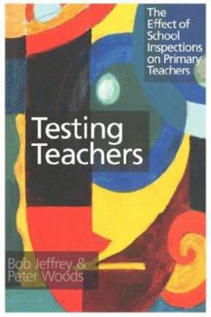 Paperback Testing Teachers: The Effects of Inspections on Primary Teachers Book