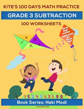 Paperback Kite's 100 Days Math Practice: Grade 3 Subtraction - 100 Worksheets: Three digit number subtraction by three digit number Book