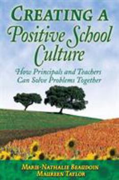 Paperback Creating a Positive School Culture: How Principals and Teachers Can Solve Problems Together Book