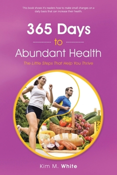Paperback 365 Days to Abundant Health: The Little Steps That Help You Thrive Book