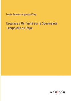 Paperback Esquisse d'Un Traité sur la Souverainté Temporelle du Pape [French] Book