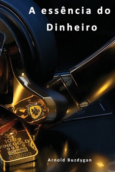 A essência do dinheiro. (Portuguese Edition)