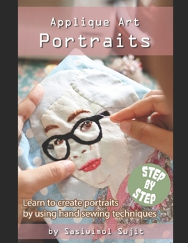Paperback Applique Art Portraits: Learn to create portraits by using hand sewing techniques. Book