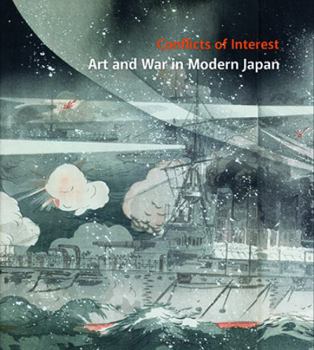 Hardcover Conflicts of Interest: Art and War in Modern Japan Book