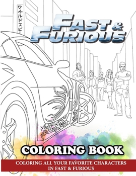 Paperback Fast & Furious Coloring Book: Coloring All Your Favorite Characters in Fast & Furious Book