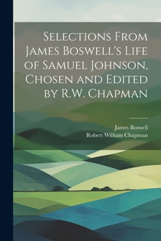 Paperback Selections From James Boswell's Life of Samuel Johnson, Chosen and Edited by R.W. Chapman Book