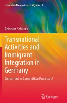 Paperback Transnational Activities and Immigrant Integration in Germany: Concurrent or Competitive Processes? Book
