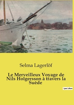 Le Merveilleux Voyage de Nils Holgersson à travers la Suède (French Edition)