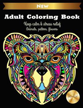 Paperback Adult Coloring Book Keep Calm & Stress Relief Animals, Pattern, Flowers: Coloring Book for Adult Enjoy Your Free Time Book