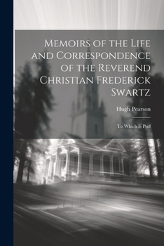 Paperback Memoirs of the Life and Correspondence of the Reverend Christian Frederick Swartz: To Which is Pref Book
