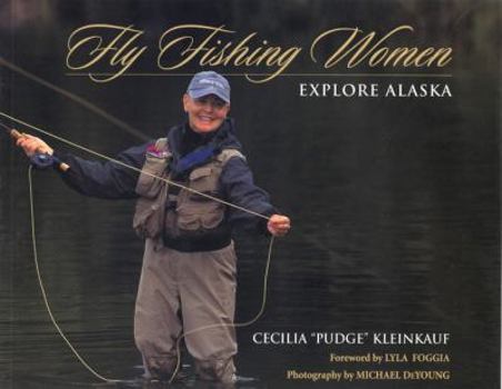 Paperback Fly Fishing Women: Explore Alaska Book
