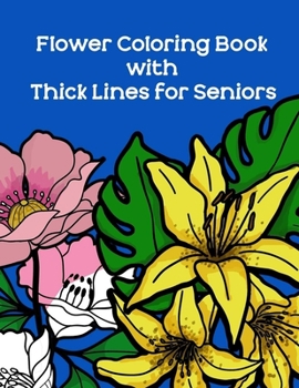 Paperback Flower Coloring Book with Thick Lines for Seniors Book