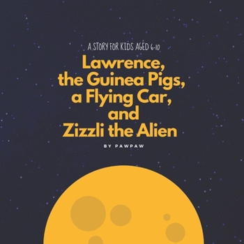 Paperback Lawrence, the Guinea Pigs, a Flying Car, and Zizzli the Alien Book