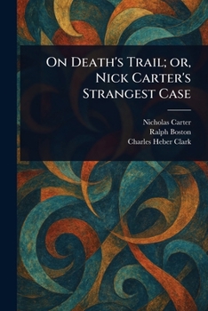 Paperback On Death's Trail; or, Nick Carter's Strangest Case Book