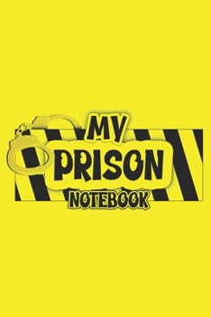 Paperback My Prison Notebook: Yellow & Black 6" x 9" Prisoner Journal 100 Pages Notebook Diary Book