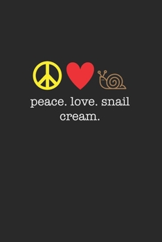 Paperback Peace Love Snail Cream 120 Page Notebook Lined Journal for Lovers of Snail Cream Korean Beauty Products Book