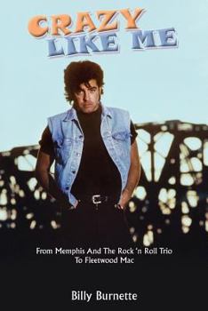 Paperback Crazy Like Me: From Memphis And The Rock 'n Roll Trio To Fleetwood Mac Book