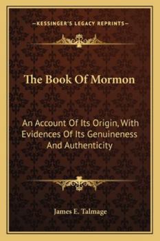 Paperback The Book Of Mormon: An Account Of Its Origin, With Evidences Of Its Genuineness And Authenticity Book