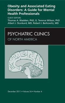 Hardcover Obesity and Associated Eating Disorders: A Guide for Mental Health Professionals, an Issue of Psychiatric Clinics: Volume 34-4 Book