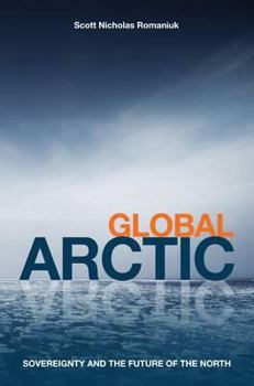 Global Arctic: Sovereignty and the Future of the North