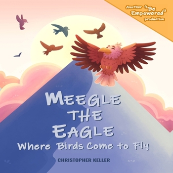Paperback Meegle The Eagle: Where Birds Come to Fly Book