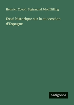 Essai historique sur la succession d'Espagne (French Edition)