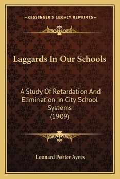 Paperback Laggards In Our Schools: A Study Of Retardation And Elimination In City School Systems (1909) Book
