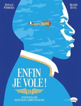 Paperback Enfin je vole !: Eugène Bullard, pilote dans l'armée française [French] Book