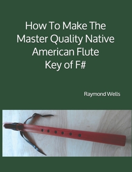 Paperback How To Make The Master Quality Native American Flute Key of F# Book