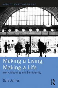 Hardcover Making a Living, Making a Life: Work, Meaning and Self-Identity Book
