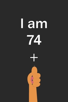 I Am 74 Plus Cat Middle Finger: Cut Funny Customized Black Lined Notebook Birthday Gift For Cat lovers 6*9 120 pages