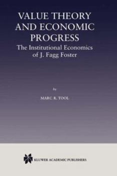 Hardcover Value Theory and Economic Progress: The Institutional Economics of J. Fagg Foster: The Institutional Economics of J.Fagg Foster Book