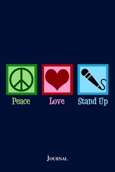 Paperback Peace Love Stand Up Journal: Stand-Up Comedy Comedian Notebook Book