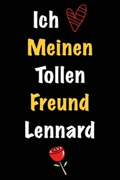 Ich Liebe Meinen Tollen Freund Lennard: Geschenk an Boyfriend Namens Lennard von seiner Freundin | Geburtstagsgeschenk, Weihnachtsgeschenk oder ... in das linierte Notizbuch zu (German Edition)