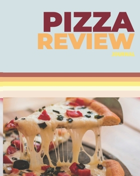 Pizza Review Journal: A Pizza Rating Notebook For Pizza Lovers 6