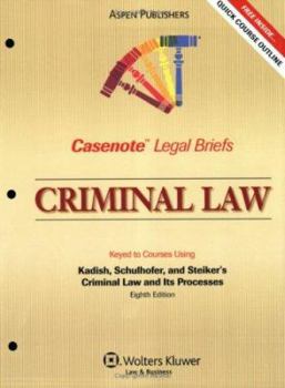 Paperback Casenote Legal Briefs: Criminal Law, Keyed to Kadish, Schulhofer, and Steiker's Criminal Law and Its Processes, 8th Ed. Book