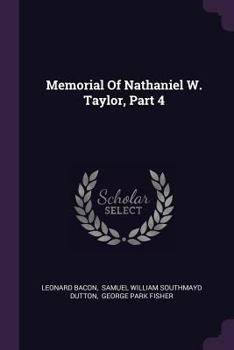 Paperback Memorial Of Nathaniel W. Taylor, Part 4 Book