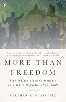 Paperback More Than Freedom: Fighting for Black Citizenship in a White Republic, 1829-1889 Book