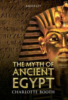 Paperback The Myth of Ancient Egypt Book
