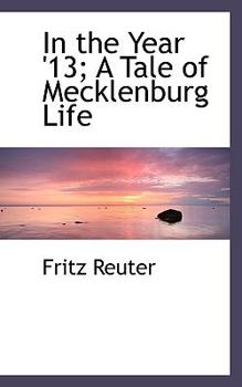 Paperback In the Year '13; A Tale of Mecklenburg Life Book