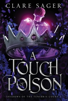 A Touch of Poison - Book #2 of the Shadows of the Tenebris Court