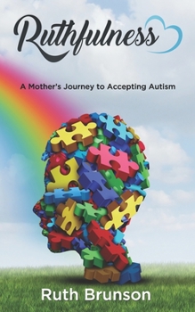 Paperback Ruthfulness: A Mother's Journey to Accepting Autism Book