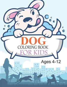 Paperback Dog Coloring Book For Kids Ages 4-12: Dog Coloring Book