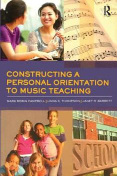 Paperback Constructing a Personal Orientation to Music Teaching Book