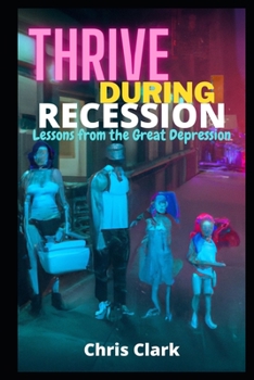 Paperback Thrive During Recession: Lessons from the Great Depression Book