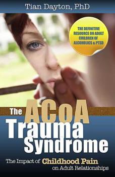 Paperback The ACoA Trauma Syndrome: The Impact of Childhood Pain on Adult Relationships Book