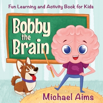 Paperback Bobby the Brain: Fun Learning and Activity Book for Kids (Ages 3-6) Book