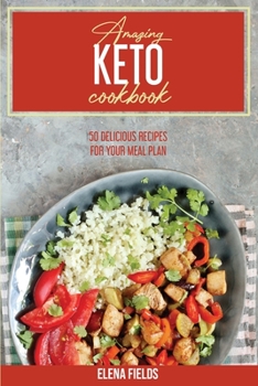 Paperback Amazing Keto Cookbook: 50 Delicious Recipes For Your Meal Plan Book