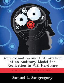 Paperback Approximation and Optimization of an Auditory Model for Realization in VISI Hardware Book