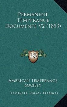 Paperback Permanent Temperance Documents V2 (1853) Book